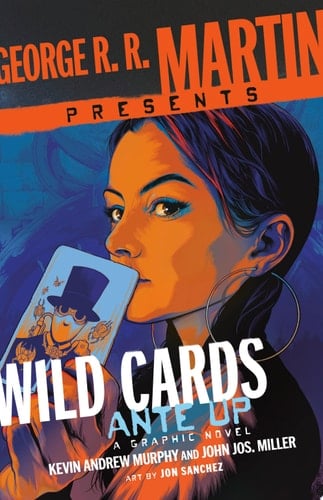 George R. R. Martin Presents Wild Cards: Ante Up A Graphic Novel