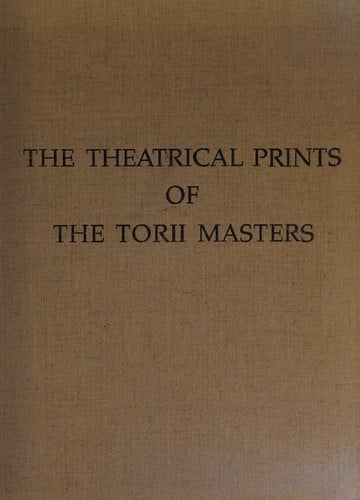 Theatrical Prints of the Torii Masters: Exhibition Catalogue
