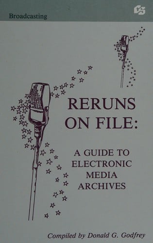 Reruns on File: A Guide To Electronic Media Archives (Communication Textbook Series)