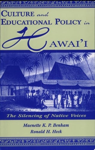 Culture and Educational Policy in Hawai'i The Silencing of Native Voices