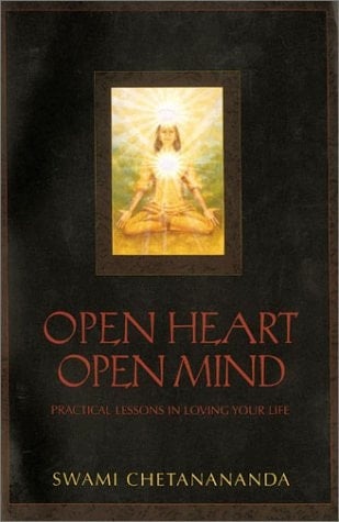 Open Heart, Open Mind Practical Lessons in Loving Your Life