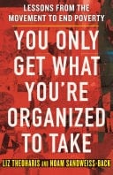 You Only Get What You're Organized to Take Lessons from the Movement to End Poverty