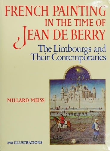 French Painting in the Time of Jean De Berry: The Limbourgs and Their Contemporaries (The Franklin Jasper Walls Lectures)