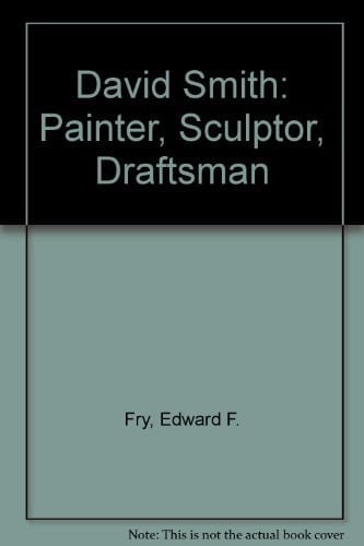 David Smith: Painter, Sculptor, Draftsman