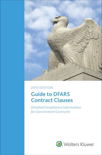 Guide to DFARS Contract Clauses, 2015 Edition