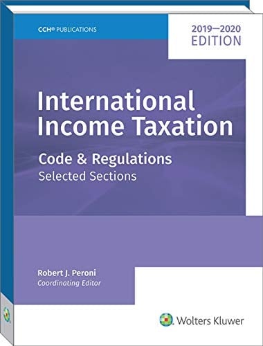 International Income Taxation Code and Regulations : Selected Sections : as of June 1, 2019