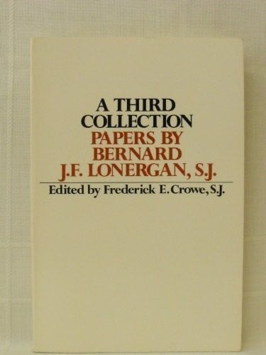 3rd Collection: Papers by Bernard J.F. Lonergan, S.J.