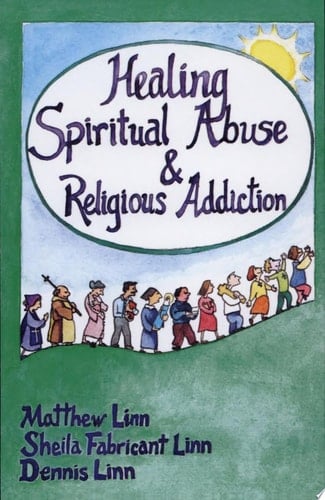 Healing Spiritual Abuse & Religious Addiction