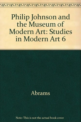 Philip Johnson and the Museum of Modern Art