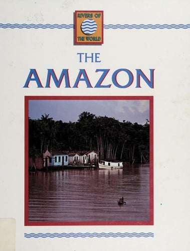The Amazon (Rivers of the World)
