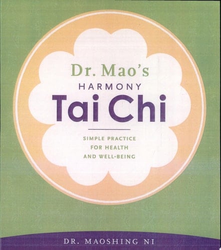 Dr. Mao's Harmony Tai Chi Simple Practice for Health and Well-Being