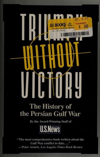 Triumph Without Victory: The History of the Persian Gulf War