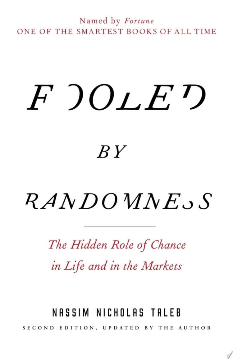 Fooled by Randomness The Hidden Role of Chance in Life and in the Markets