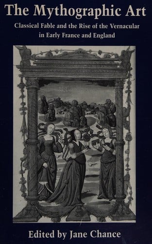 The Mythographic Art: Classical Fable and the Rise of the Vernacular in Early France and England