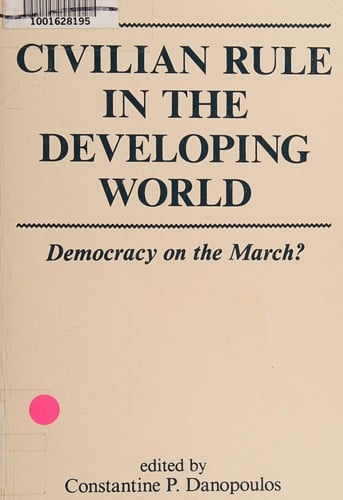 Civilian Rule in the Developing World: Democracy on the March?