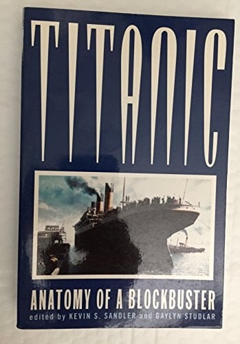Titanic Anatomy of a Blockbuster