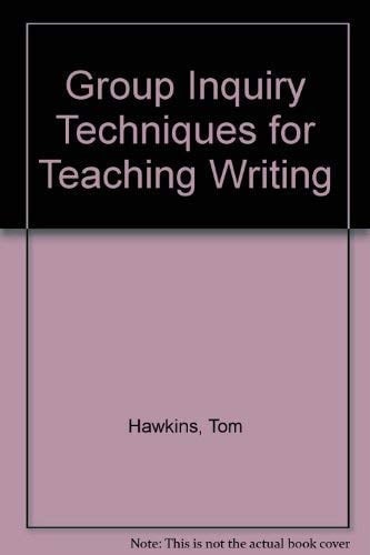 Group Inquiry Techniques for Teaching Writing