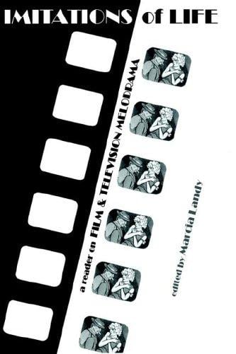 Imitations of Life: A Reader of Film and Television Melodrama (Contemporary Film and Television Reader)