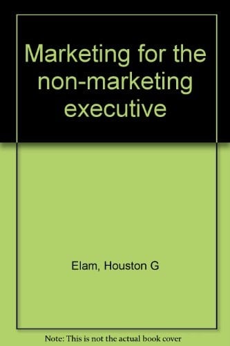 Marketing for the Non-marketing Executive