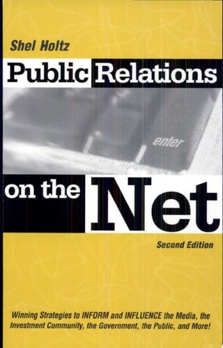 Public Relations on the Net Winning Strategies to Inform and Influence the Media, the Investment Community, the Government, the Public, and More!