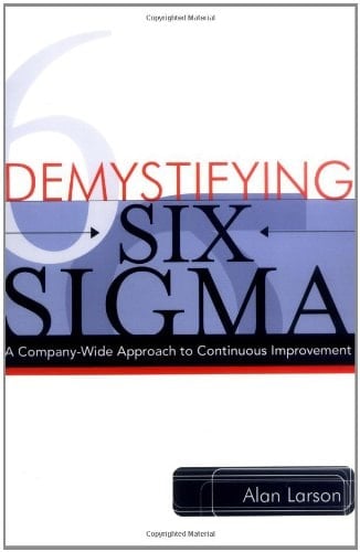 Demystifying Six Sigma A Company-wide Approach to Continuous Improvement