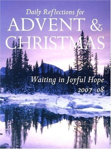 Waiting in Joyful Hope Daily Reflections for Advent and Christmas 2007-2008 Year A