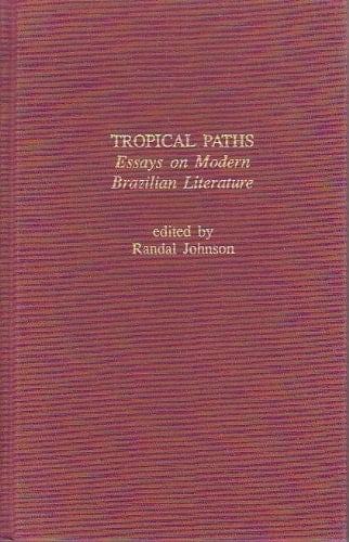 Tropical Paths Essays on Modern Brazilian Literature