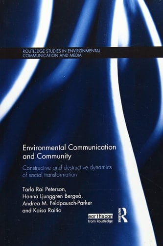 Environmental Communication and Community Constructive and Destructive Dynamics of Social Transformation