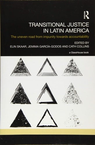 Transitional Justice in Latin America The Uneven Road from Impunity Towards Accountability