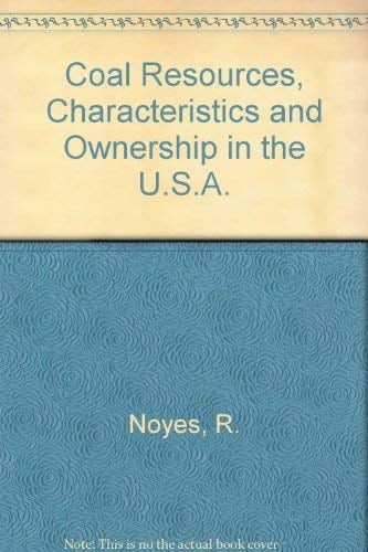 Coal resources, characteristics, and ownership in the U.S.A