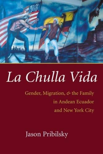 La chulla vida: gender, migration, and the family in Andean Ecuador and New York City