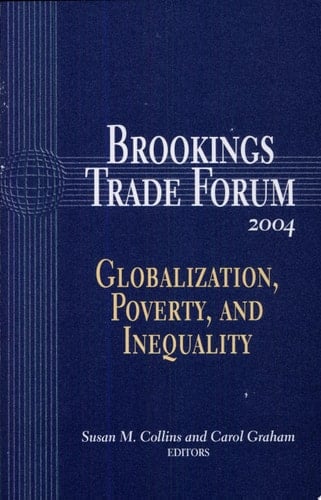 Brookings Trade Forum: 2004 Globalization, Poverty, and Inequality