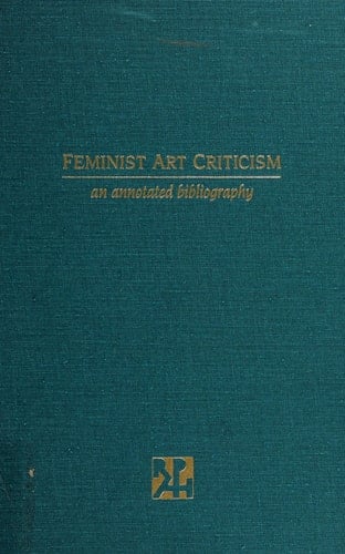 Feminist Art Criticism: An Annotated Bibliography (Reference Publication in Art History)