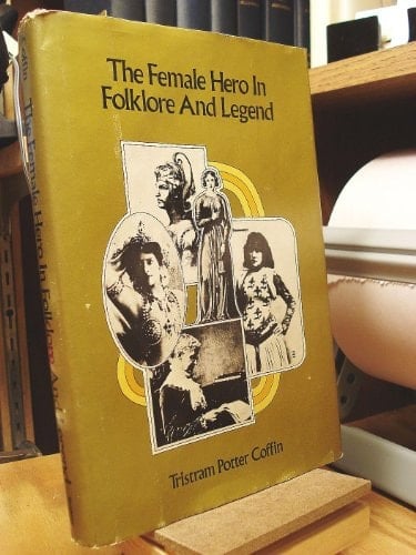 The Female Hero in Folklore and Legend (A Continuum book)