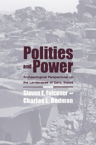 Polities and Power Archaeological Perspectives on the Landscapes of Early States