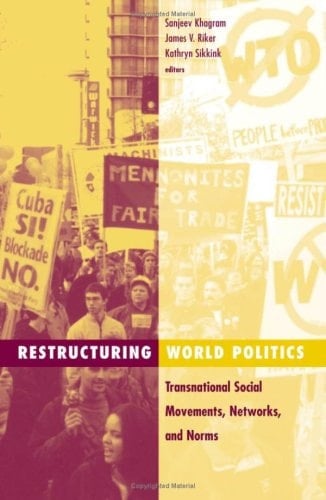 Restructuring World Politics Transnational Social Movements, Networks, and Norms