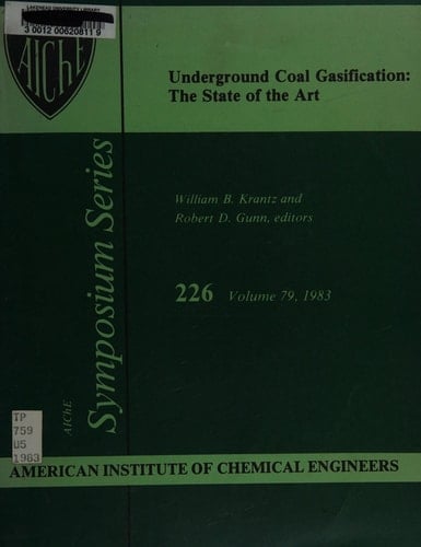 Underground Coal Gasification: the State of the Art. Papers from a Symposium which Were Part of the 1982 National Meeting of the American Institute of Chemical Engineers, AIChE, Anaheim, Calif American Institute of Chemical Engineers. National Meeting 1982. Symposium on Underground Coal Gasification 1982