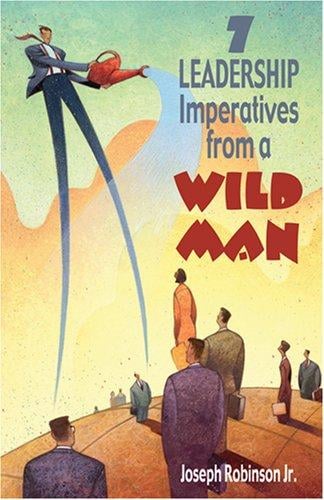 7 leadership imperatives from a wild man