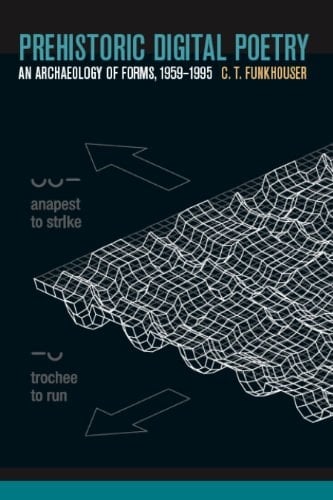 Prehistoric Digital Poetry An Archaeology of Forms, 1959-1995
