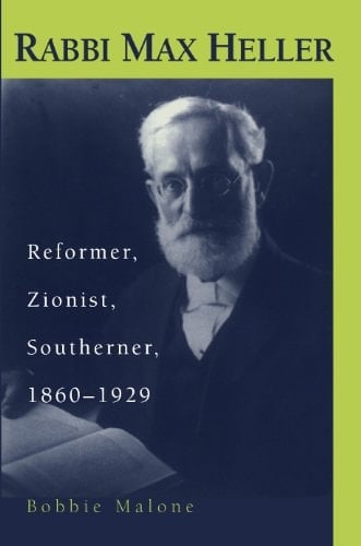 Rabbi Max Heller: Reformer, Zionist, Southerner, 1860-1929 (Judaic Studies Series)