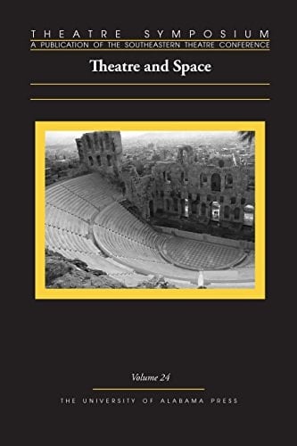 Theatre Symposium, Vol. 24: Theatre and Space (Theatre Symposium Series)