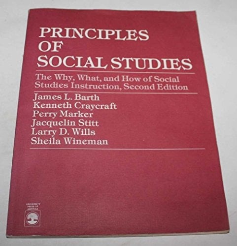 The Principles of Social Studies The Why, What, and How of Social Studies Instruction