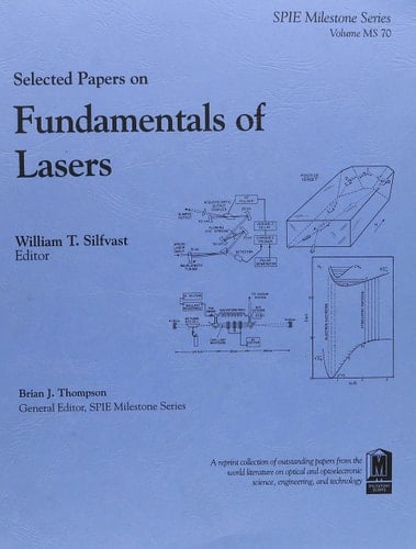 Selected Papers on Fundamentals of Lasers (Spie Milestone Series ; V. MS 70)