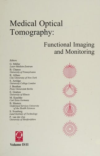 Medical Optical Tomography: Functional Imaging and Monitoring (Spie Institutes for Advanced Optical Technologies Series, Vol Is 11)