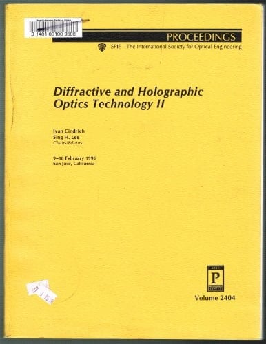 Diffractive and Holographic Optics Technology II: 9-10 February 1995 San Jose, California (Proceedings Spie, Volume 2404)