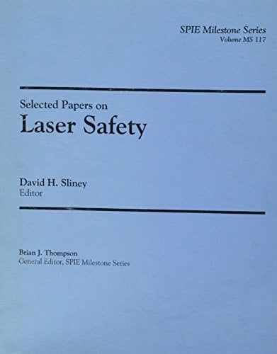 Selected Papers on Laser Safety (Spie Milestone Series ; V. MS 117)