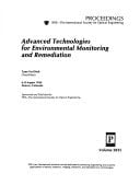 Advanced technologies for environmental monitoring and remediation: 6-8 August 1996, Denver, Colorado (SPIE proceedings series)