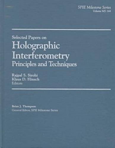 Selected Papers on Holographic Interferometry: Principles and Techniques (Spie Milestone Series, V. MS 144)