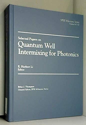 Selected Papers on Quantum Well Intermixing for Photonics (Spie Milestone Series, V. MS 145)