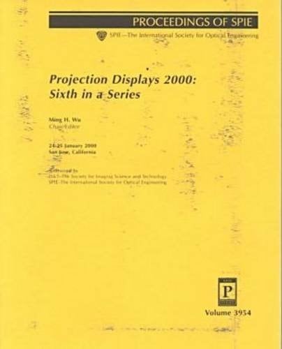 Projection Displays 2000 Sixth in a Series : 24-25 January, 2000, San Jose, California